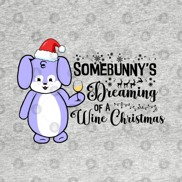 Somebunny's Dreaming of a Wine Christmas by the-krisney-way